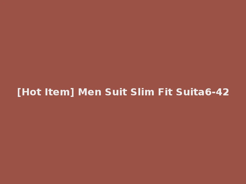 [Hot Item] Men Suit Slim Fit Suita6-42