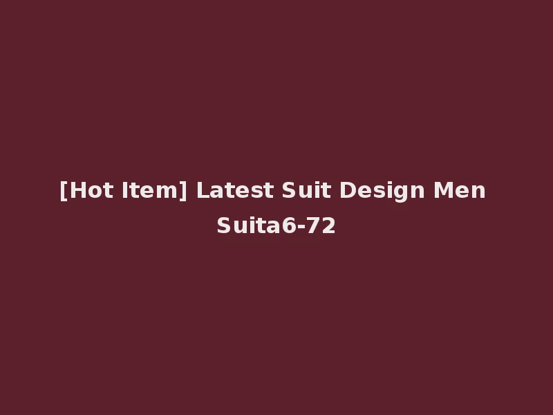 [Hot Item] Latest Suit Design Men Suita6-72