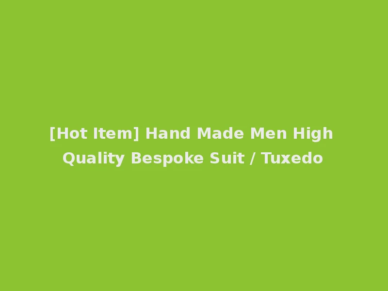 [Hot Item] Hand Made Men High Quality Bespoke Suit / Tuxedo