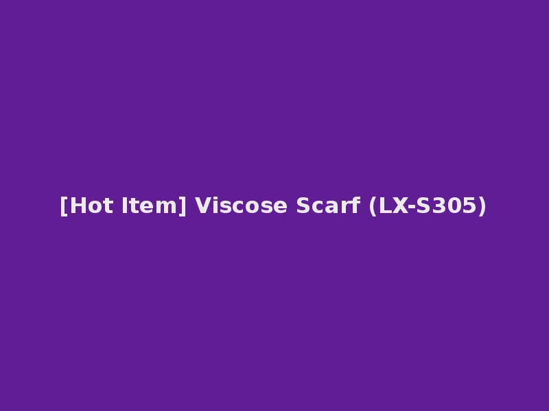 [Hot Item] Viscose Scarf (LX-S305)