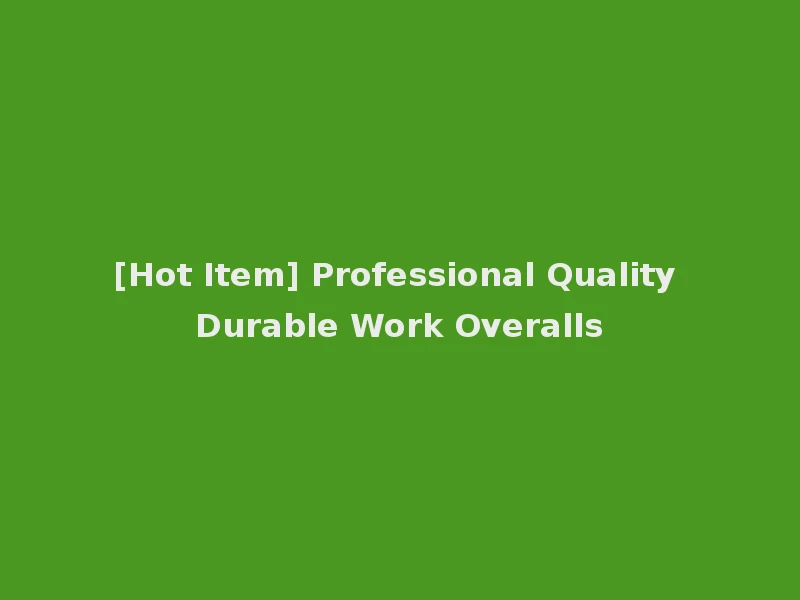 [Hot Item] Professional Quality Durable Work Overalls