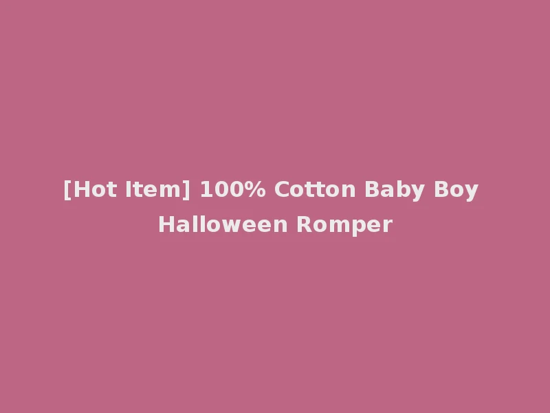 [Hot Item] 100% Cotton Baby Boy Halloween Romper