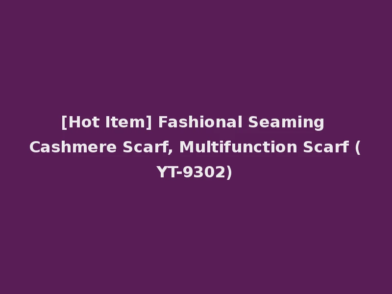 [Hot Item] Fashional Seaming Cashmere Scarf, Multifunction Scarf (YT-9302)