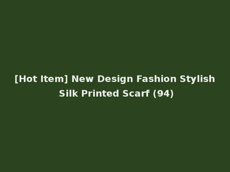 [Hot Item] New Design Fashion Stylish Silk Printed Scarf (94)