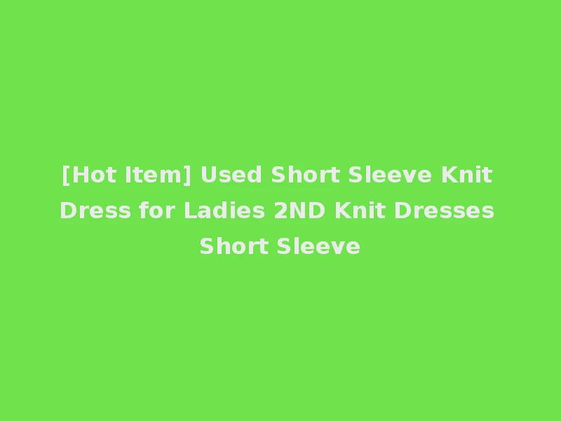 [Hot Item] Used Short Sleeve Knit Dress for Ladies 2ND Knit Dresses Short Sleeve