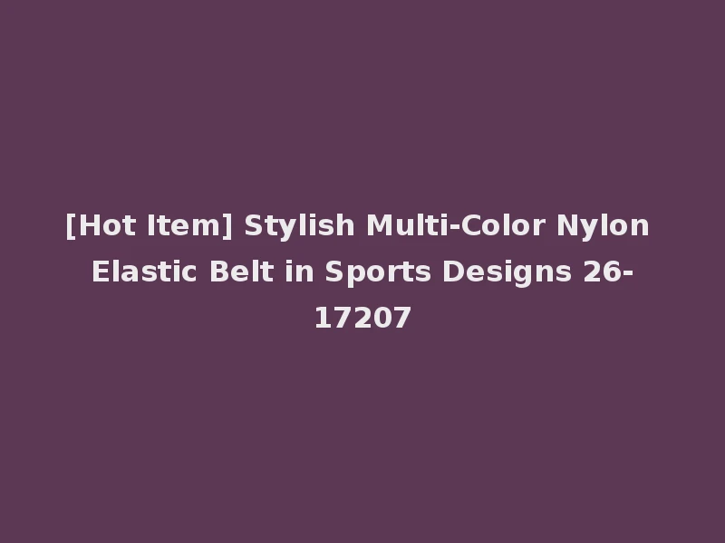 [Hot Item] Stylish Multi-Color Nylon Elastic Belt in Sports Designs 26-17207