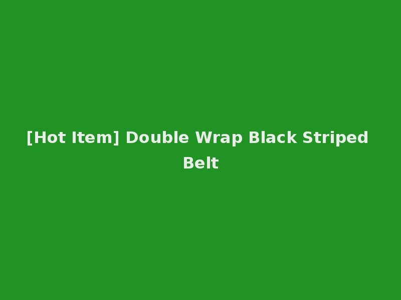 [Hot Item] Double Wrap Black Striped Belt