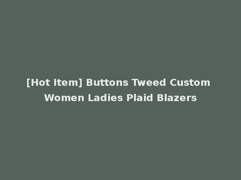 [Hot Item] Buttons Tweed Custom Women Ladies Plaid Blazers