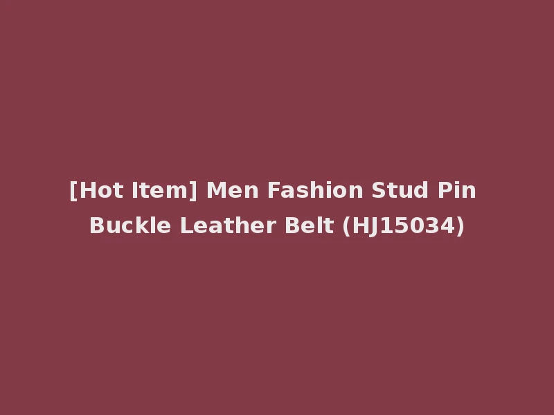 [Hot Item] Men Fashion Stud Pin Buckle Leather Belt (HJ15034)