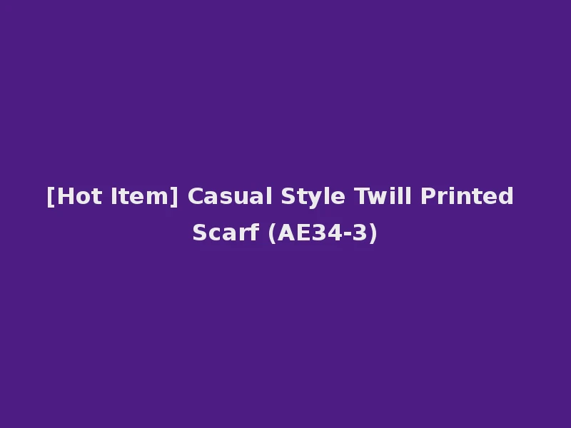 [Hot Item] Casual Style Twill Printed Scarf (AE34-3)