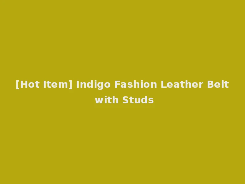 [Hot Item] Indigo Fashion Leather Belt with Studs