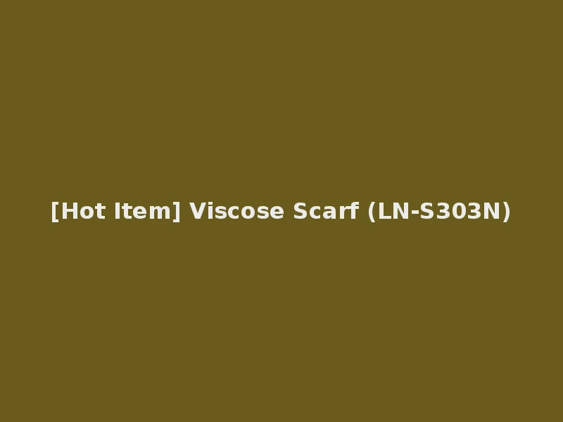 [Hot Item] Viscose Scarf (LN-S303N)