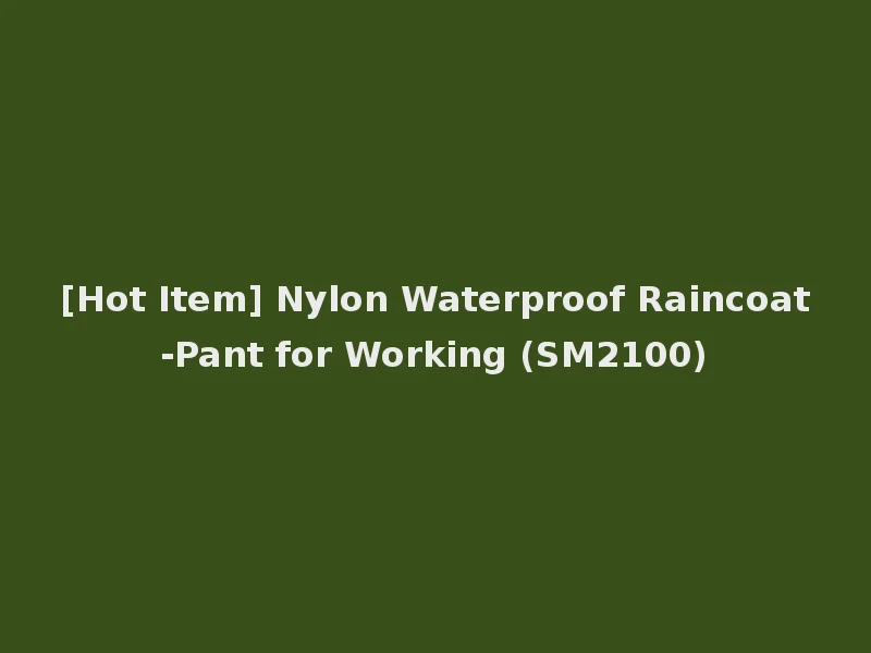 [Hot Item] Nylon Waterproof Raincoat-Pant for Working (SM2100)
