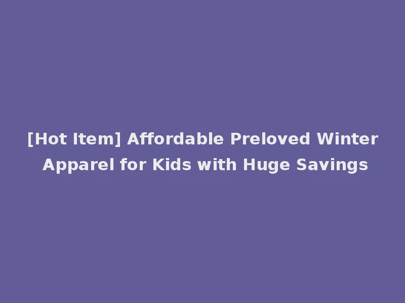 [Hot Item] Affordable Preloved Winter Apparel for Kids with Huge Savings