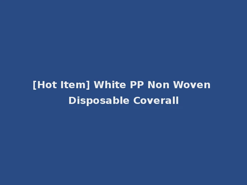 [Hot Item] White PP Non Woven Disposable Coverall