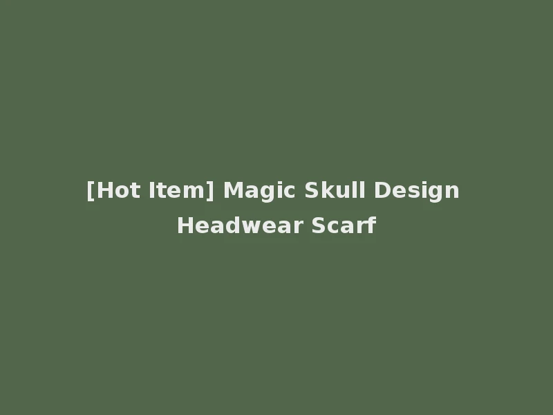 [Hot Item] Magic Skull Design Headwear Scarf