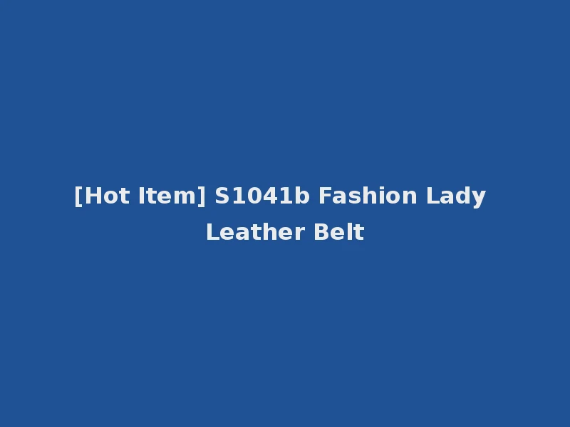 [Hot Item] S1041b Fashion Lady Leather Belt