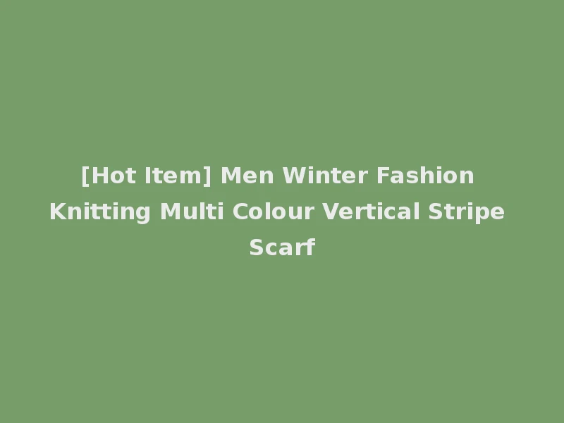 [Hot Item] Men Winter Fashion Knitting Multi Colour Vertical Stripe Scarf