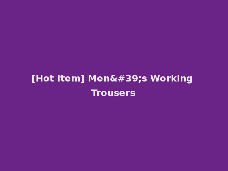 [Hot Item] Men's Working Trousers