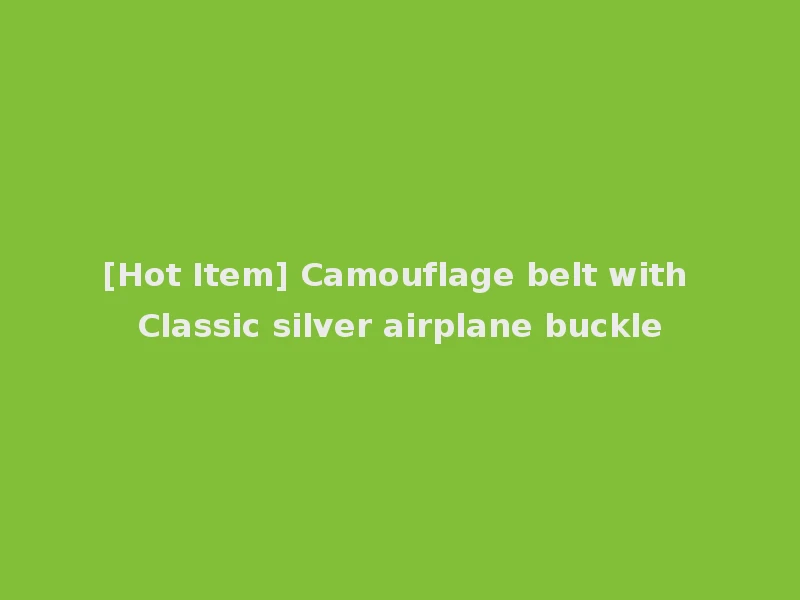 [Hot Item] Camouflage belt with Classic silver airplane buckle