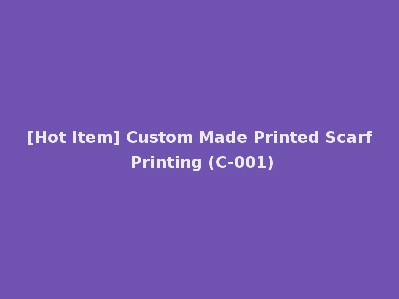 [Hot Item] Custom Made Printed Scarf Printing (C-001)