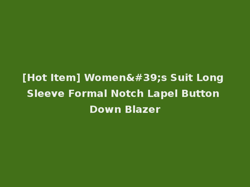 [Hot Item] Women's Suit Long Sleeve Formal Notch Lapel Button Down Blazer