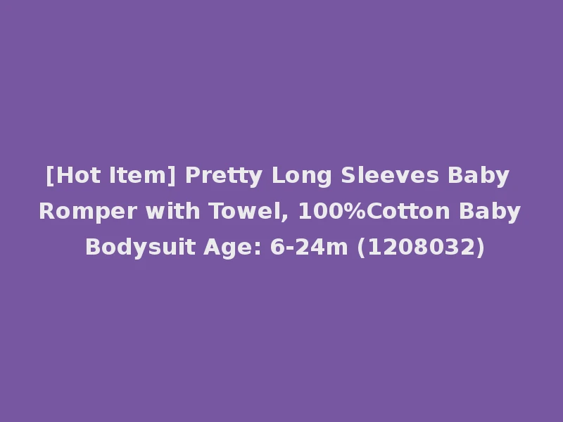 [Hot Item] Pretty Long Sleeves Baby Romper with Towel, 100%Cotton Baby Bodysuit Age: 6-24m (1208032)