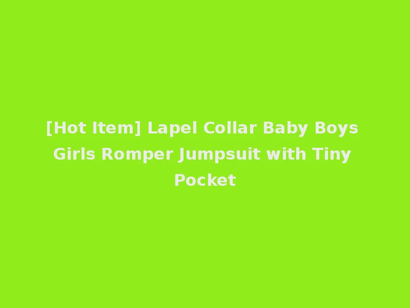 [Hot Item] Lapel Collar Baby Boys Girls Romper Jumpsuit with Tiny Pocket