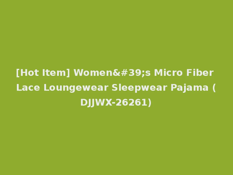 [Hot Item] Women's Micro Fiber Lace Loungewear Sleepwear Pajama (DJJWX-26261)