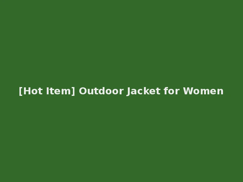 [Hot Item] Outdoor Jacket for Women