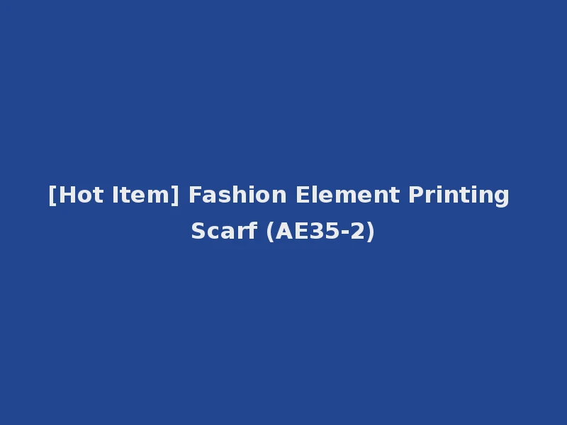 [Hot Item] Fashion Element Printing Scarf (AE35-2)
