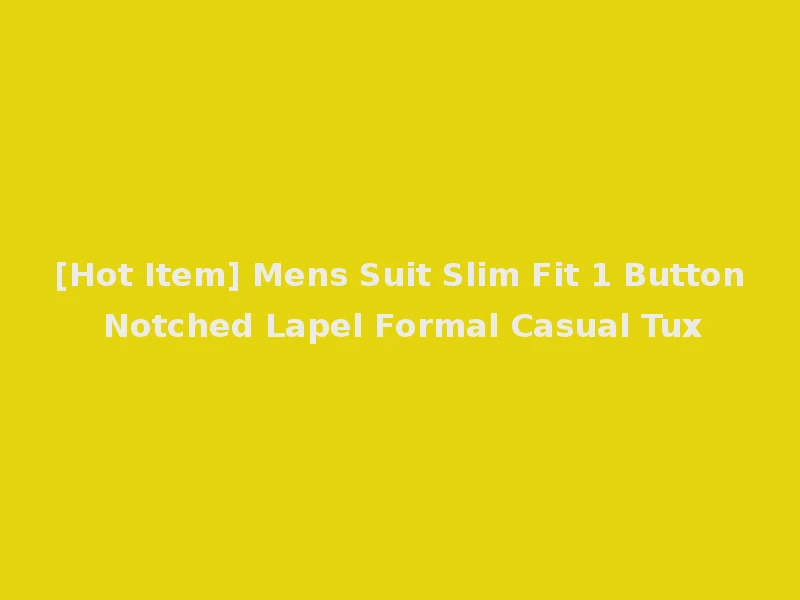 [Hot Item] Mens Suit Slim Fit 1 Button Notched Lapel Formal Casual Tux