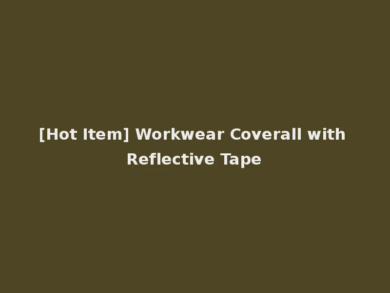 [Hot Item] Workwear Coverall with Reflective Tape