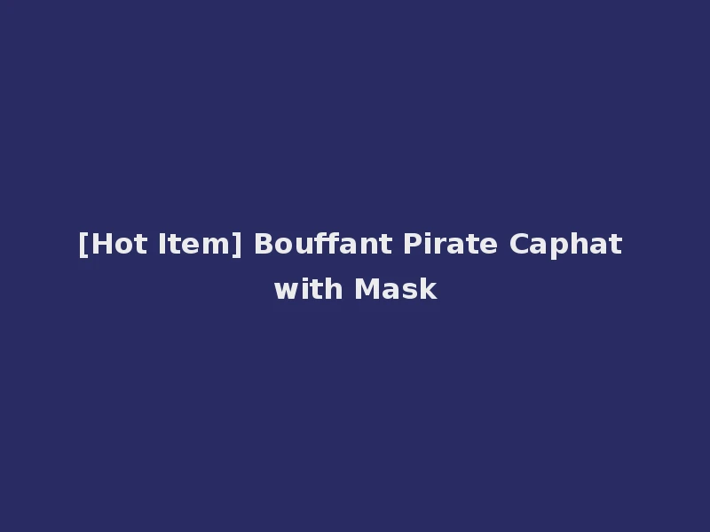 [Hot Item] Bouffant Pirate Caphat with Mask