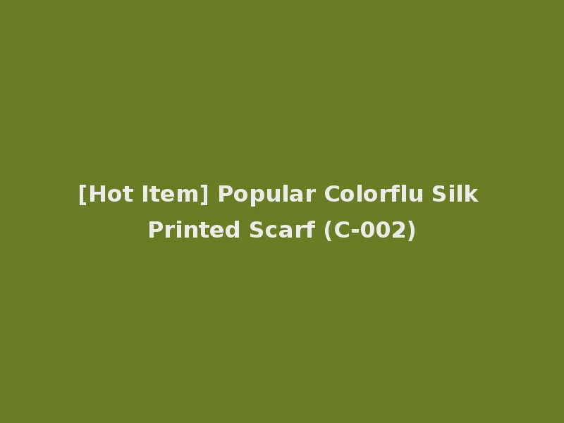 [Hot Item] Popular Colorflu Silk Printed Scarf (C-002)