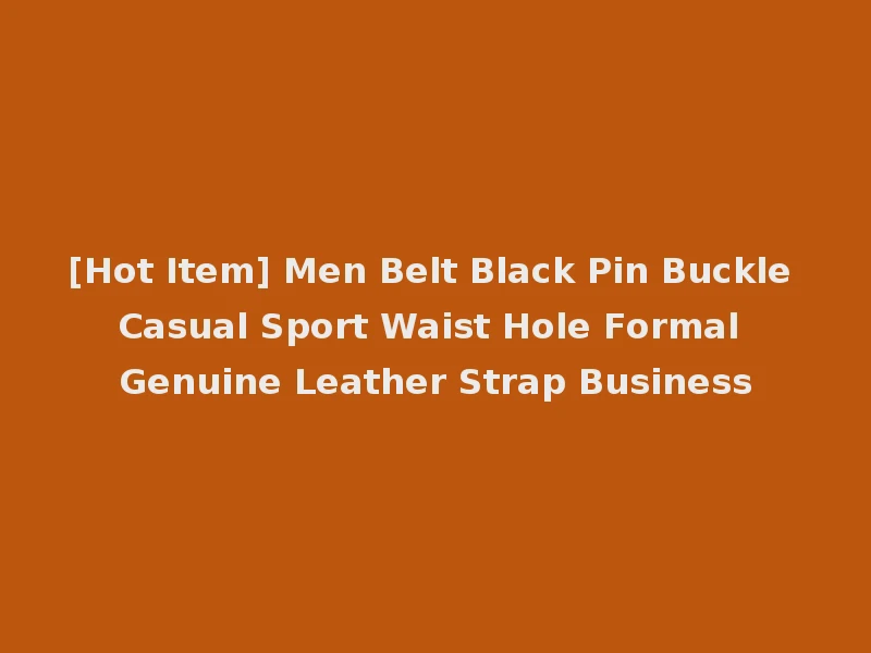 [Hot Item] Men Belt Black Pin Buckle Casual Sport Waist Hole Formal Genuine Leather Strap Business