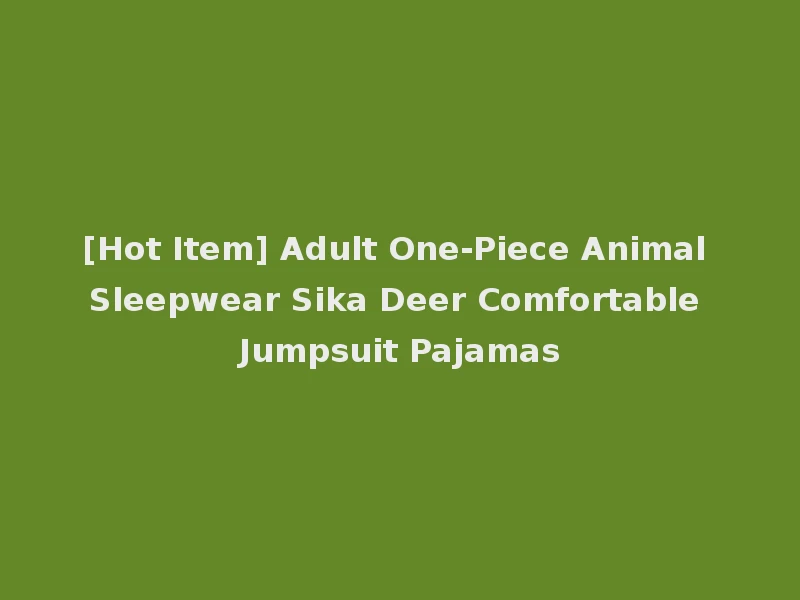 [Hot Item] Adult One-Piece Animal Sleepwear Sika Deer Comfortable Jumpsuit Pajamas