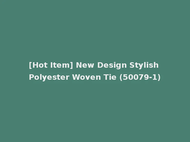 [Hot Item] New Design Stylish Polyester Woven Tie (50079-1)