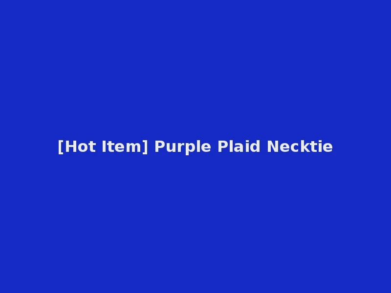 [Hot Item] Purple Plaid Necktie