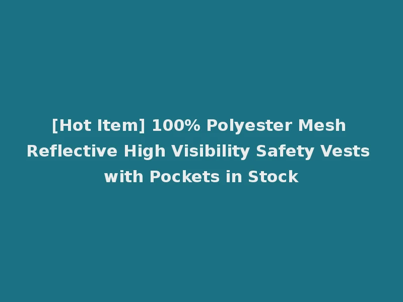 [Hot Item] 100% Polyester Mesh Reflective High Visibility Safety Vests with Pockets in Stock