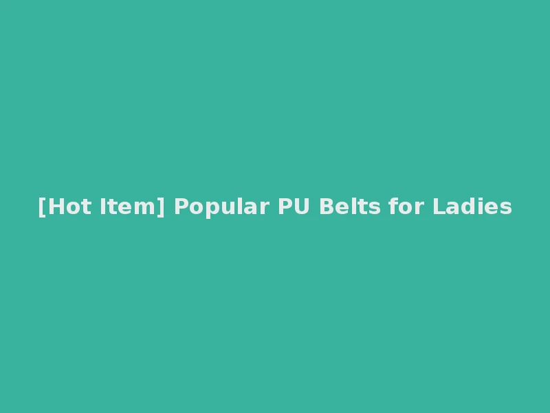 [Hot Item] Popular PU Belts for Ladies