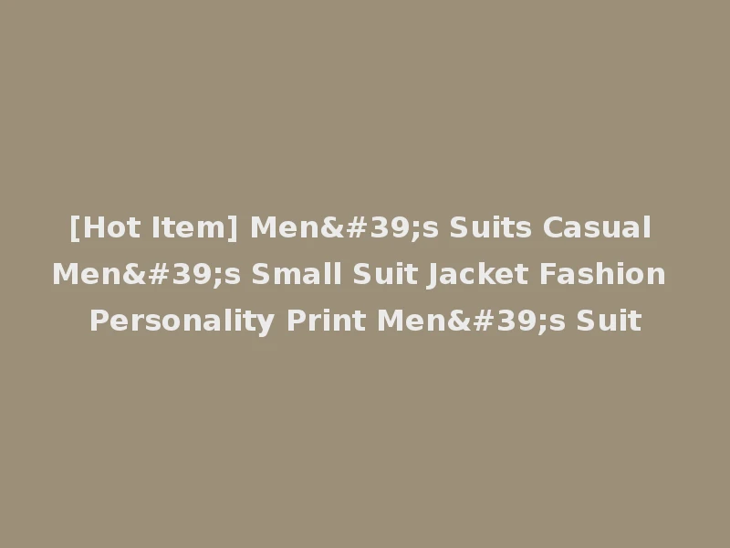 [Hot Item] Men's Suits Casual Men's Small Suit Jacket Fashion Personality Print Men's Suit