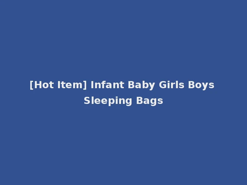 [Hot Item] Infant Baby Girls Boys Sleeping Bags
