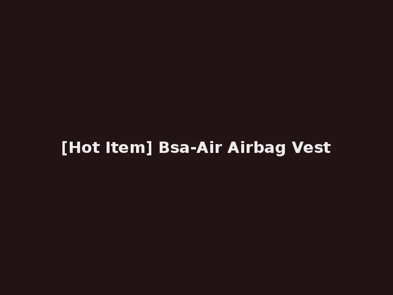 [Hot Item] Bsa-Air Airbag Vest