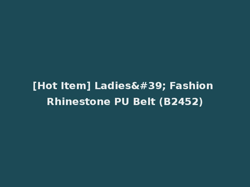[Hot Item] Ladies' Fashion Rhinestone PU Belt (B2452)