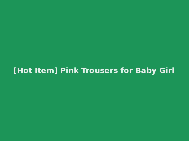 [Hot Item] Pink Trousers for Baby Girl