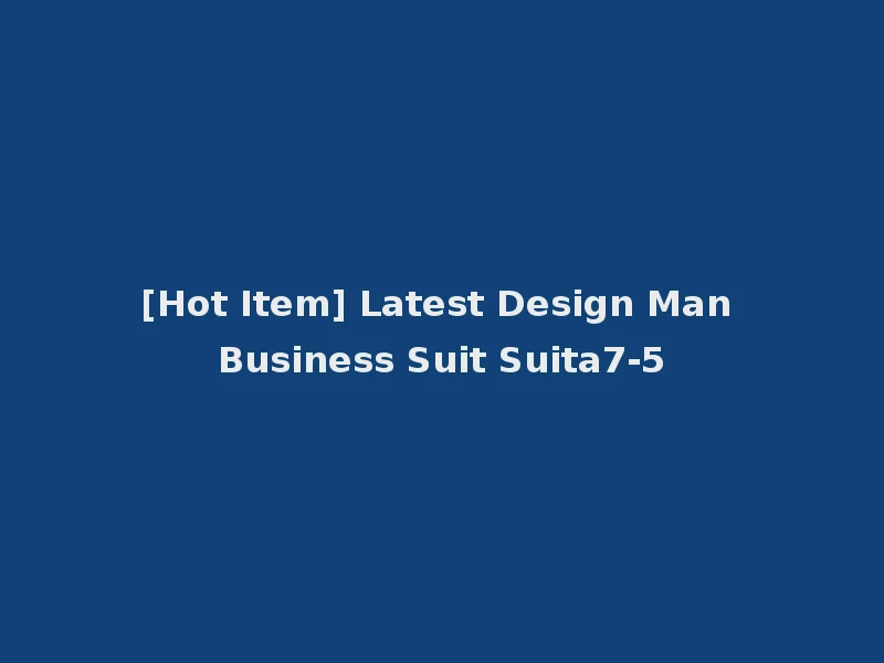 [Hot Item] Latest Design Man Business Suit Suita7-5