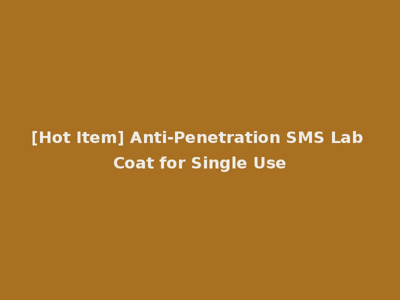 [Hot Item] Anti-Penetration SMS Lab Coat for Single Use