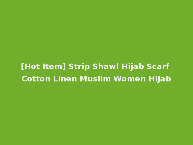 [Hot Item] Strip Shawl Hijab Scarf Cotton Linen Muslim Women Hijab