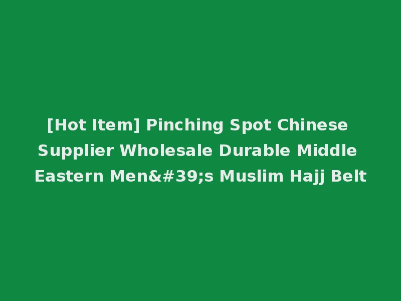 [Hot Item] Pinching Spot Chinese Supplier Wholesale Durable Middle Eastern Men's Muslim Hajj Belt